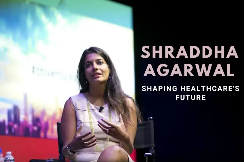 Shraddha Agarwal, healthcare innovation